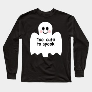 Too cute to spook Long Sleeve T-Shirt